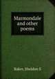 Marmondale and other poems, Sheldon S. Baker 