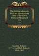 The British admirals. With an introductory view of the naval history of England. v.3, Southey, Robert, 1774-1843,Bell, Robert, 1800-1867 