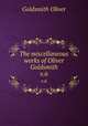The miscellaneous works of Oliver Goldsmith. v.6, Goldsmith Oliver 