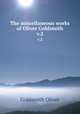 The miscellaneous works of Oliver Goldsmith. v.2, Goldsmith Oliver 