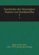 Geschichte der Vereinigten Staaten von Nordamerika. 2, Hopp, Ernst Otto, 1841-1910. [from old catalog] 