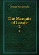 The Marquis of Lossie. 2, MacDonald George 