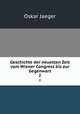 Geschichte der neuesten Zeit vom Wiener Congress bis zur Gegenwart. 2, Oskar Jaeger 