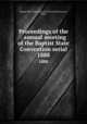Proceedings of the . annual meeting of the Baptist State Convention serial. 1888, Baptist State Convention of North Carolina,Pasteur, John I 