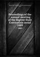 Proceedings of the . annual meeting of the Baptist State Convention serial. 1889, Baptist State Convention of North Carolina,Pasteur, John I 