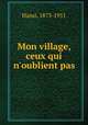 Mon village, ceux qui n`oublient pas, Hansi, 1873-1951 