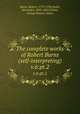 The complete works of Robert Burns (self-interpreting). v.6:pt.2, Burns, Robert, 1759-1796,Smith, Alexander, 1830-1867,Gebbie, George,Hunter, James 
