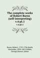The complete works of Robert Burns (self-interpreting). v.4:pt.1, Burns, Robert, 1759-1796,Smith, Alexander, 1830-1867,Gebbie, George,Hunter, James 