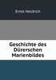 Geschichte des Durerschen Marienbildes, Ernst Heidrich 