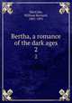 Bertha, a romance of the dark ages. 2, MacCabe, William Bernard, 1801-1891 