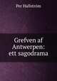 Grefven af Antwerpen: ett sagodrama, 