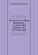 The works of William Shakspeare : comprising his dramatic and poetical works, Shakespeare, William, 1564-1616,Steevens, George, 1736-1800,Chalmers, Alexander, 1759-1834 