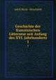 Geschichte der franzsischen Litteratur seit Anfang des XVI. Jahrhunderts. 1, Adolf Birch -Hirschfeld 