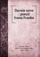 Davnie nove : poezii Ivana Franka, Franko, Ivan, 1856-1916,Franko, Ivan, 1856-1916 