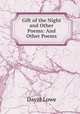 Gift of the Night and Other Poems: And Other Poems, David Lowe 