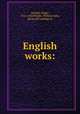 English works:, Ascham, Roger, 1515-1568,Wright, William Aldis, [from old catalog] ed 
