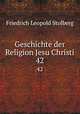 Geschichte der Religion Jesu Christi. 42, Friedrich Leopold Stolberg 