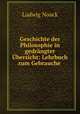 Geschichte der Philosophie in gedrangter Ubersicht: Lehrbuch zum Gebrauche ., Ludwig Noack 