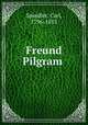 Freund Pilgram ., Spindler, Carl, 1796-1855 