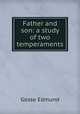 Father and son: a study of two temperaments, Gosse Edmund 