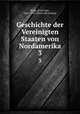 Geschichte der Vereinigten Staaten von Nordamerika. 3, Hopp, Ernst Otto, 1841-1910. [from old catalog] 