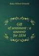 Gift of sentiment : a souvenir for 1854, Griswold Rufus W 
