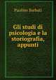 Gli studi di psicologia e la storiografia, appunti, Paolino Barbati 