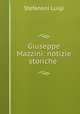 Giuseppe Mazzini: notizie storiche ., Stefanoni Luigi 