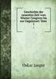 Geschichte der neuesten Zeit vom Wiener Congress bis zur Gegenwart: Vom .. 1, Oskar Jaeger 