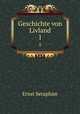 Geschichte von Livland. 1, Ernst Seraphim 