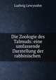 Die Zoologie des Talmuds: eine umfassende Darstellung der rabbinischen ., Ludwig Lewysohn 
