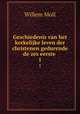 Geschiedenis van het kerkelijke leven der christenen gedurende de zes eerste .. 1, Willem Moll 