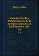 Geschichte des Peloponnesischen Krieges: Griechisch und deutsch mit .. 1-4, Thucydides 