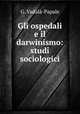 Gli ospedali e il darwinismo: studi sociologici, G. Vadala-Papale 