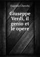 Giuseppe Verdi, il genio et le opere, Eugenio Checchi 