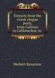 Extracts from the Greek elegiac poets, from Callinus to Callimachus, to ., Herbert Kynaston 