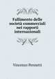 Fallimento delle societa commerciali nei rapporti internazionali, Vincenzo Pennetti 