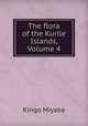The flora of the Kurile Islands, Volume 4, Kingo Miyabe 