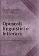 Opuscoli linguistici e letterari;, Cesari, Antonio, 1760-1828 