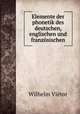 Elemente der phonetik des deutschen, englischen und franzosischen, Wilhelm Vietor 
