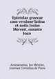 Epistolae graecae cum versione latina et notis Josiae Merceri, curante Joan ., Aristaenetus, Jos Mercier, Joannes Cornelius de Pauw 