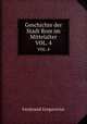 Geschichte der Stadt Rom im Mittelalter. VOL. 4, Ferdinando Gregorovius 