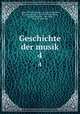 Geschichte der musik. 4, August Wilhelm Ambros, Gustav Nottebohm, B. von Sokolowsky, Carl Ferdinand Becker, Heinrich Reimann, Otto Kade, Hugo Leichtentritt 