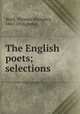 The English poets; selections, Ward, Thomas Humphry, 1845-1926, comp 