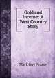 Gold and Incense: A West Country Story, Mark Guy Pearse 