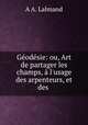 Geodesie: ou, Art de partager les champs, a l