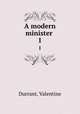 A modern minister .. 1, Durrant, Valentine 
