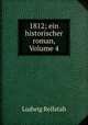 1812; ein historischer roman, Volume 4, Ludwig Rellstab 