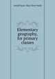 Elementary geography, for primary classes, Arnold Guyot, Mary Howe Smith 