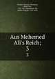 Aus Mehemed Ali`s Reich;. 3, Hermann Puckler-Muskau 